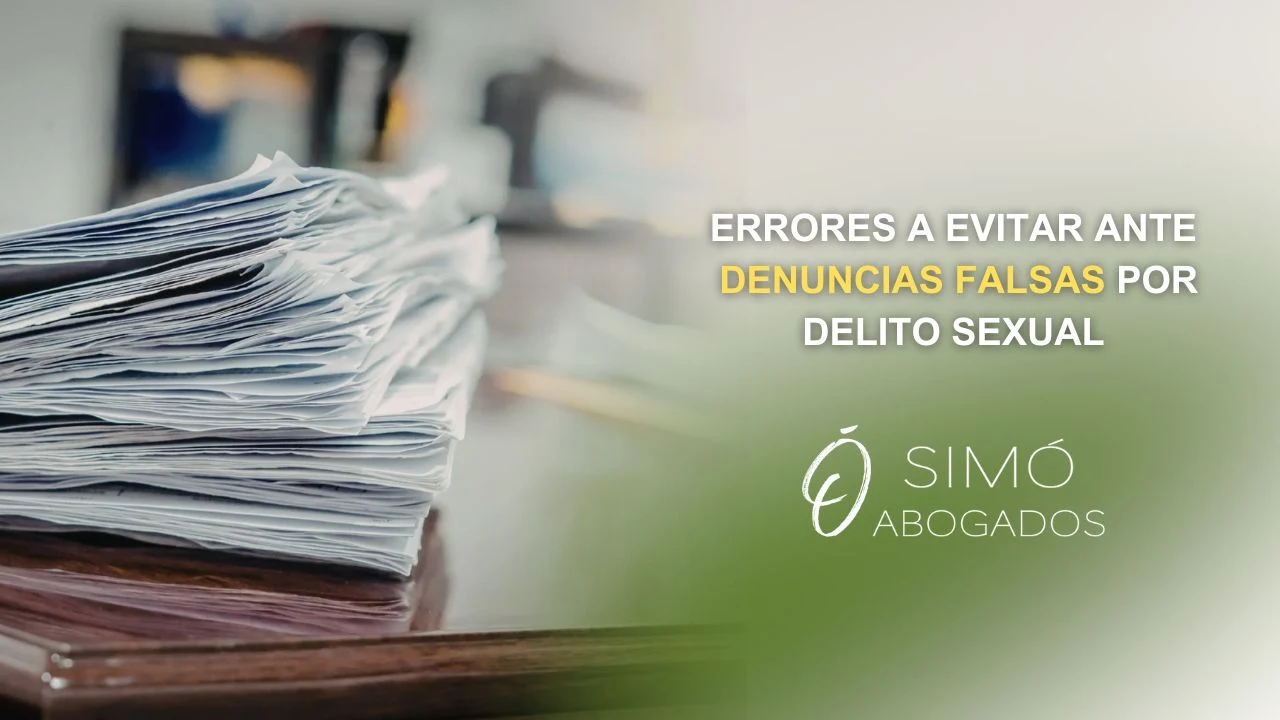 8 errores a evitar ante denuncias falsas por delito sexual