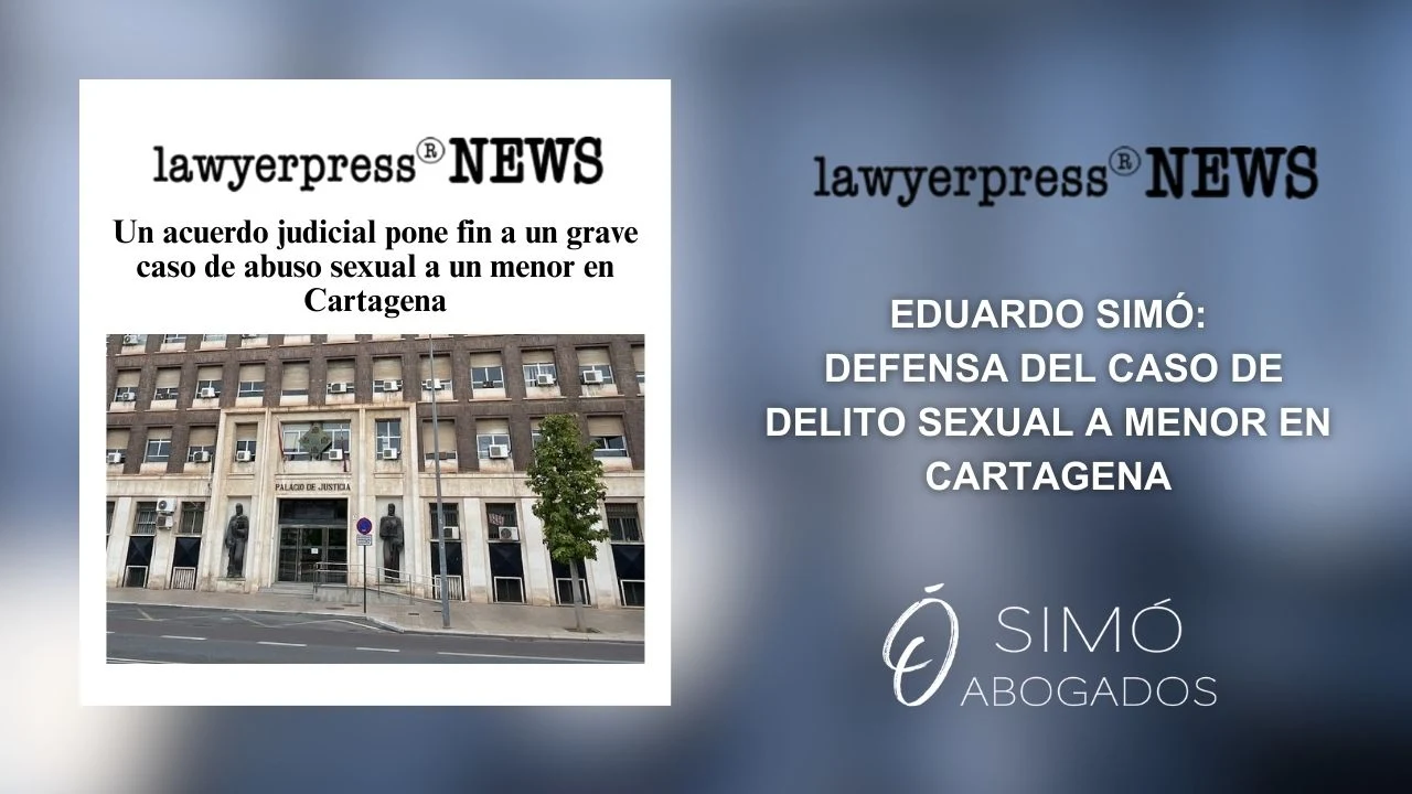 Defensa penal en delito sexual a menor: Eduardo Simó