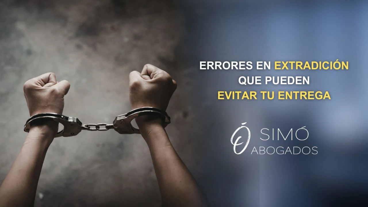 Errores en extradición que pueden evitar tu entrega