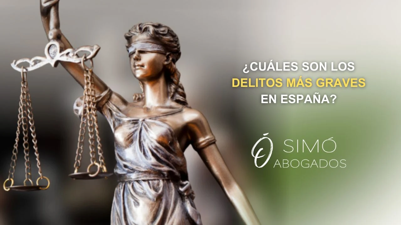 Delitos graves en España: penas y defensa penal