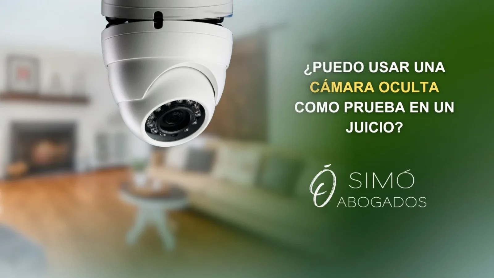 Cámaras ocultas en casa: pruebas válidas ante un juez