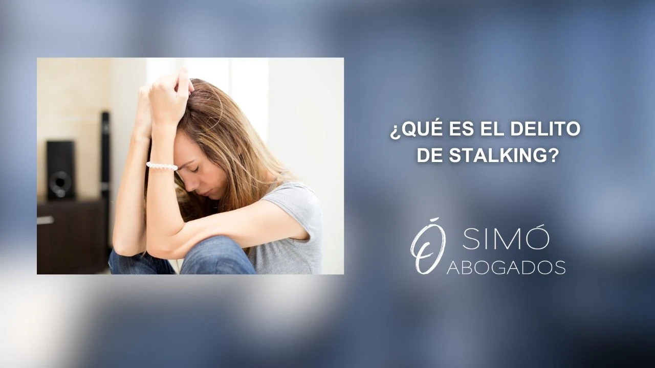 ¿Qué es el delito de stalking o acoso persistente?